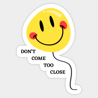 DON'T COME TOO CLOSE Sticker